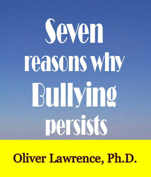 Seven reasons why bullying persists by Oliver Lawrence